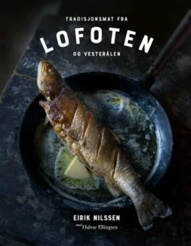 Tradisjonsmat fra Lofoten og Vesterålen av Eirik Nilssen