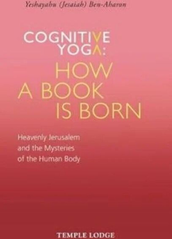 Cognitive Yoga, How a Book is Born av Yeshayahu Ben-Aharon