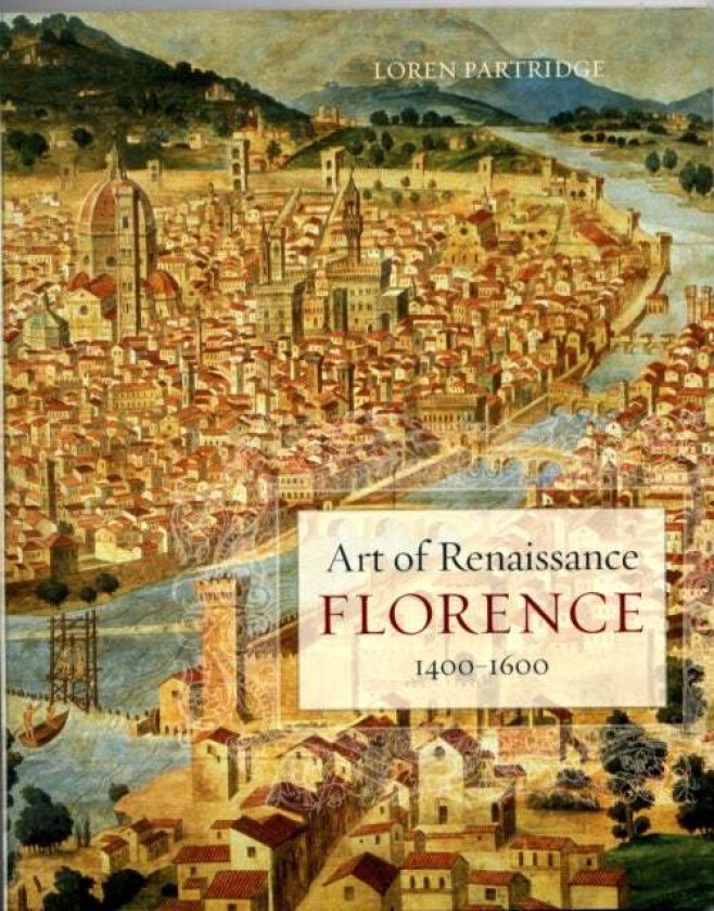 Art of Renaissance Florence, 1400-1600 av Loren Partridge