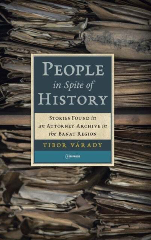 People in Spite of History av Tibor (Central European University) Varady