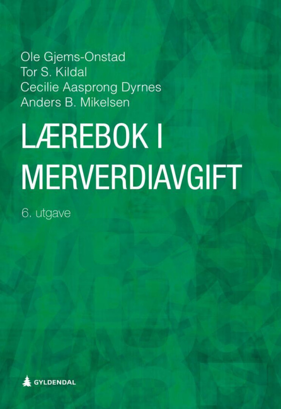 Lærebok i merverdiavgift av Cecilie Aasprong Dyrnes, Ole Gjems-Onstad, Tor S. Kildal, Anders Bernhard Mikelsen