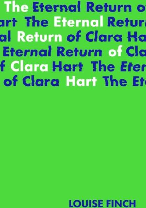 The Eternal Return of Clara Hart: Shortlisted for the 2023 Yoto Carnegie Medal for Writing av Louise Finch