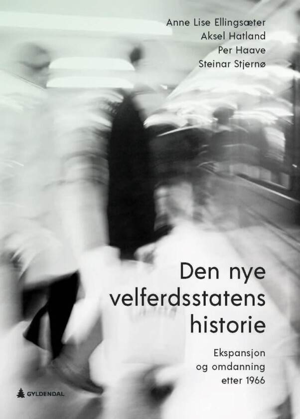 Den nye velferdsstatens historie av Anne Lise Ellingsæter, Per Haave, Aksel Hatland, Steinar Stjernø