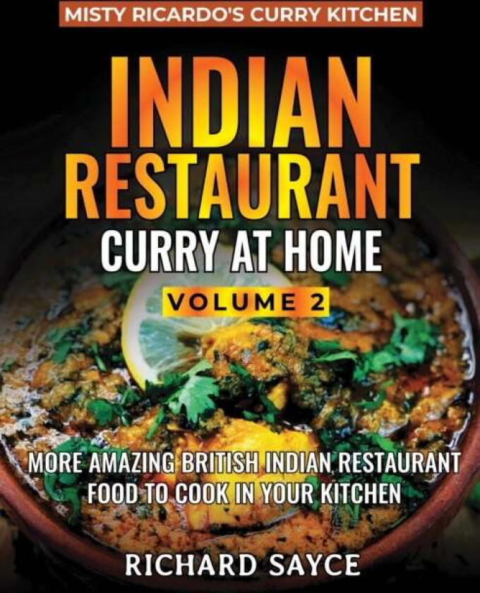 Indian Restaurant Curry at Home Volume 2 av Richard Sayce