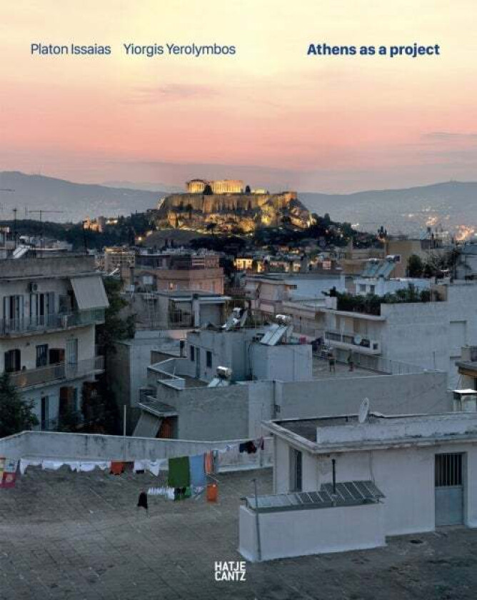 Platon Issaias / Yiorgis Yerolymbos. Athens As A Project
