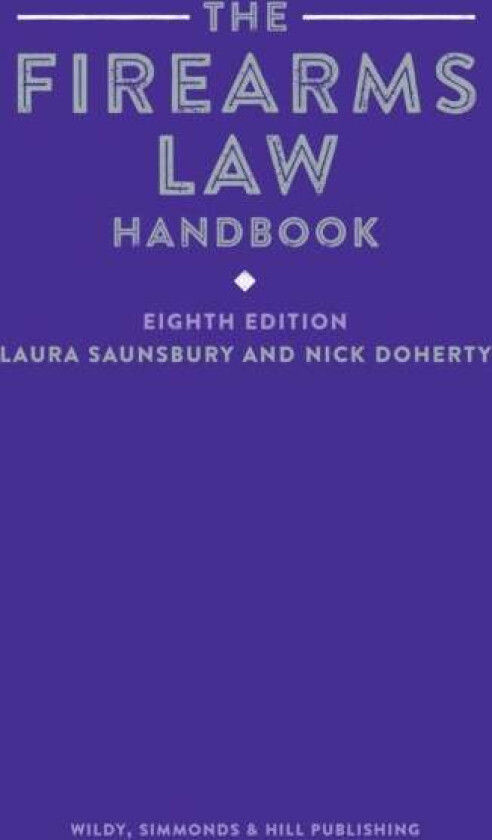 The Firearms Law Handbook av Laura Saunsbury, Nick Doherty