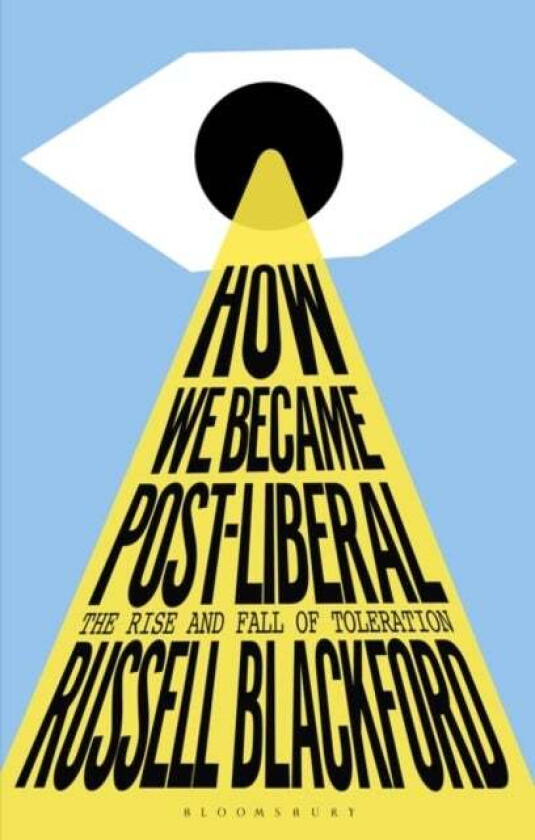 How We Became Post-Liberal av Russell (Conjoint Lecturer University of Newcastle Australia) Blackford