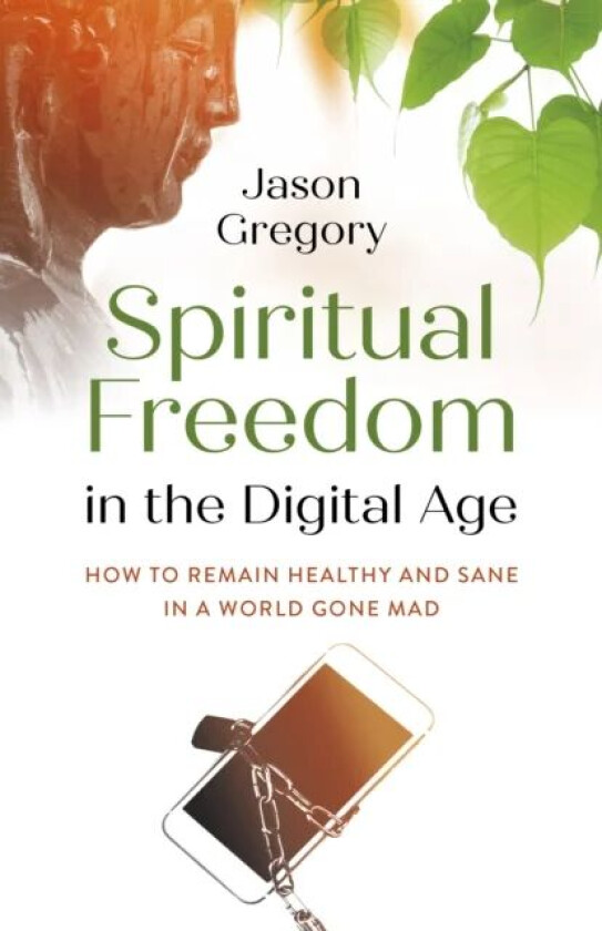 Spiritual Freedom in the Digital Age av Jason Gregory