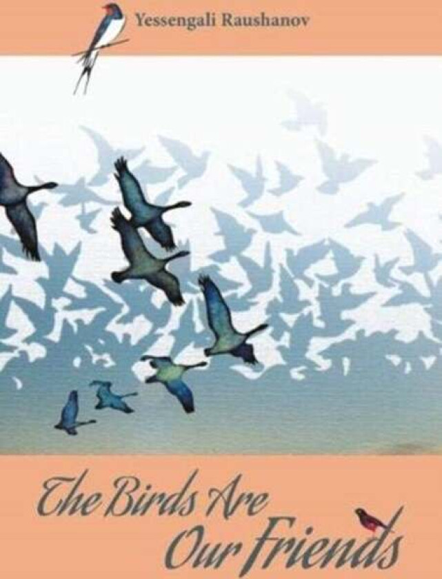 The Birds are our Friends av Yessengali Raushanov