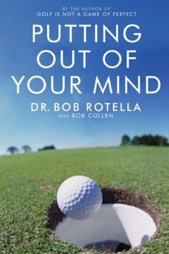 Putting Out Of Your Mind Av Dr. Bob Rotella