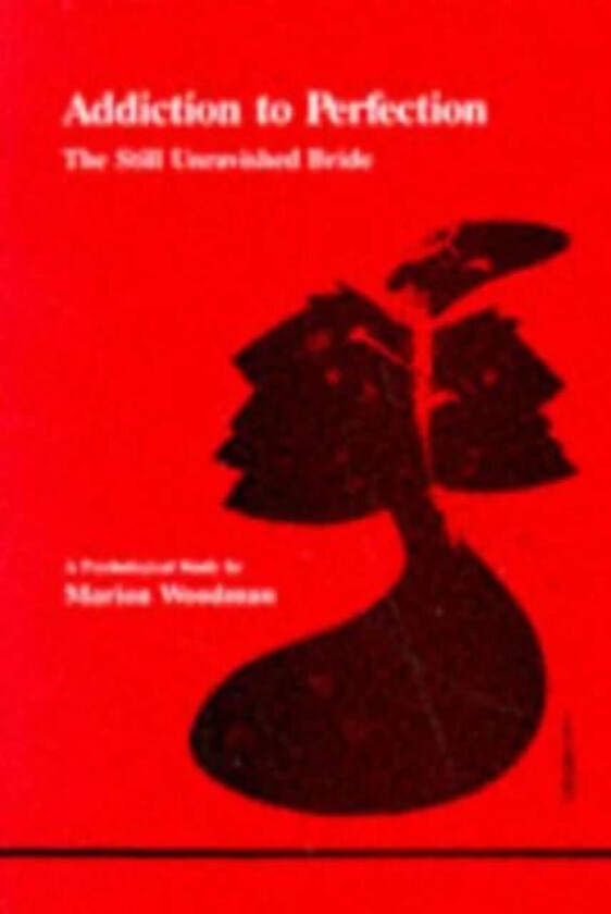 Addiction to Perfection av Marion Woodman