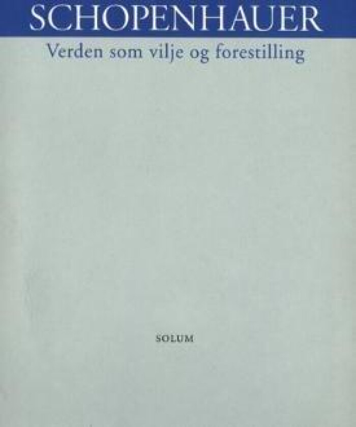 Verden som vilje og forestilling av Arthur Schopenhauer