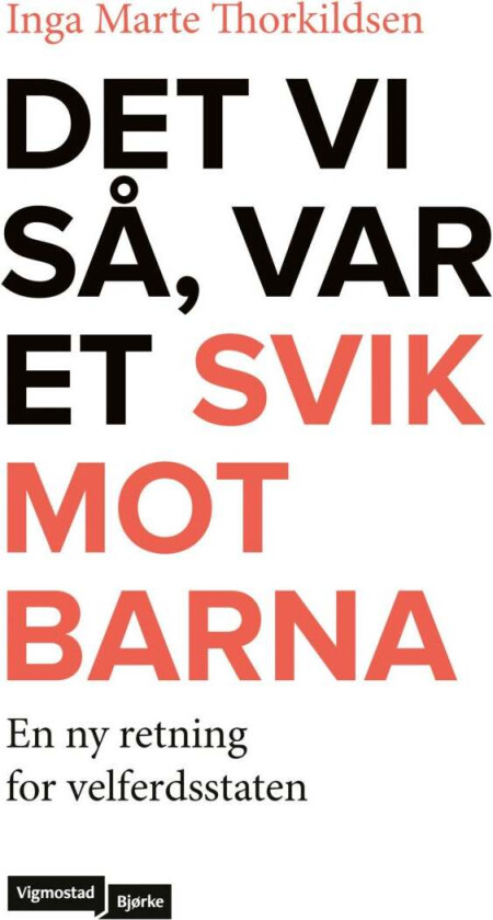 Det vi så, var et svik mot barna av Inga Marte Thorkildsen