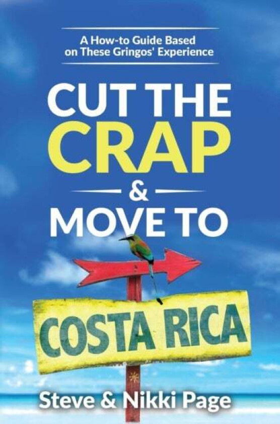 Cut the Crap & Move To Costa Rica av Steve (In private practice York UK.) Page, Page