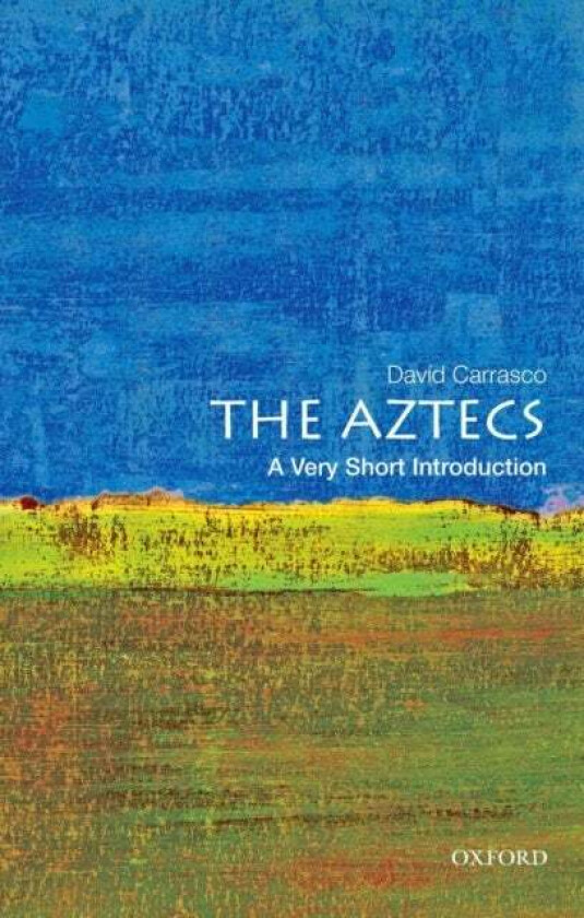 The Aztecs: A Very Short Introduction av David (Neil L. Rudenstine Professor of Latin America Neil L. Rudenstine Professor of Latin America Harvard Un