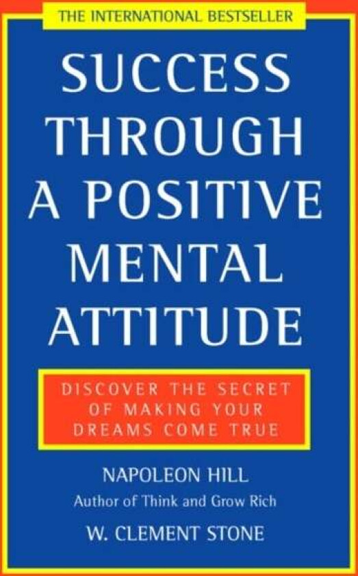 Success Through a Positive Mental Attitude av Napoleon Hill, W. Clement Stone