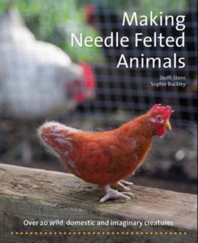 Making Needle-Felted Animals av Steffi Stern, Sophie Buckley
