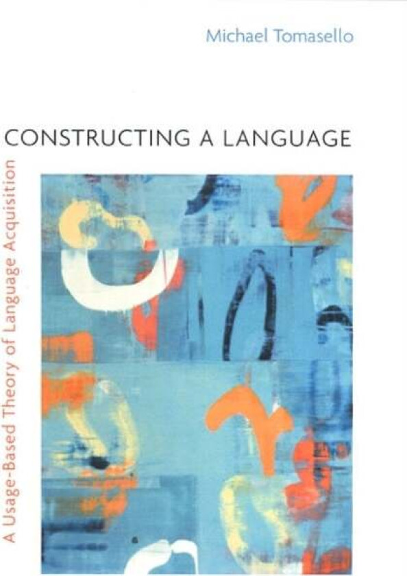 Constructing a Language av Michael Tomasello