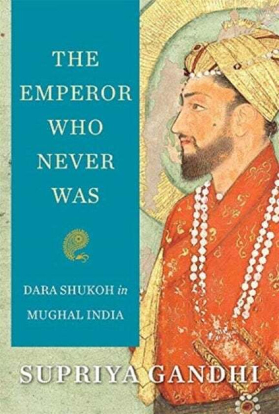 The Emperor Who Never Was av Supriya Gandhi