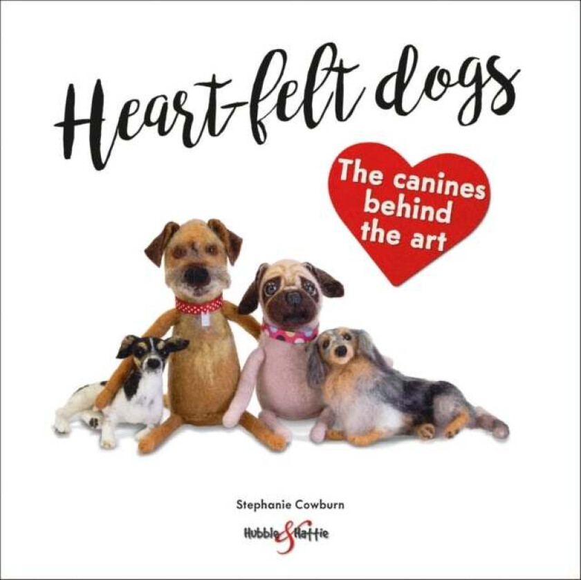 Heart-felt dogs av Stephanie Cowburn