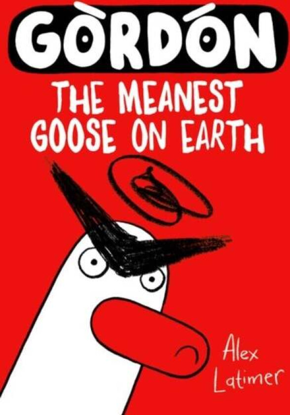 Gordon The Meanest Goose On Earth Av Alex Latimer