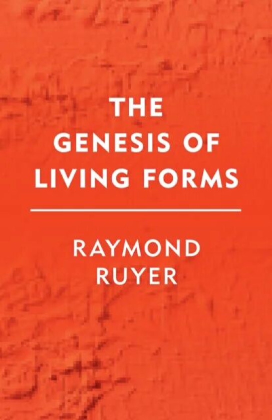 The Genesis of Living Forms av Raymond Ruyer