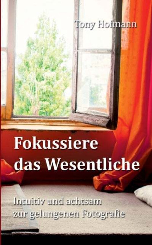 Fokussiere das Wesentliche av Tony Hofmann