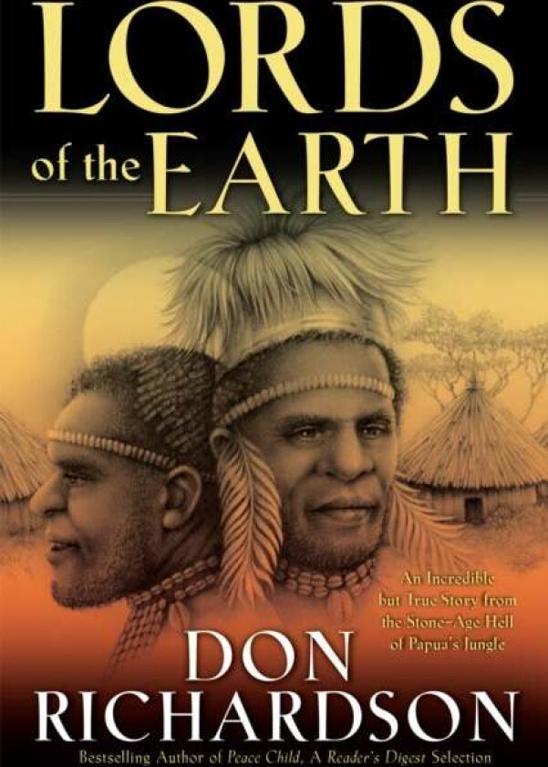 Lords of the Earth - An Incredible but True Story from the Stone-Age Hell of Papua`s Jungle av Don Richardson