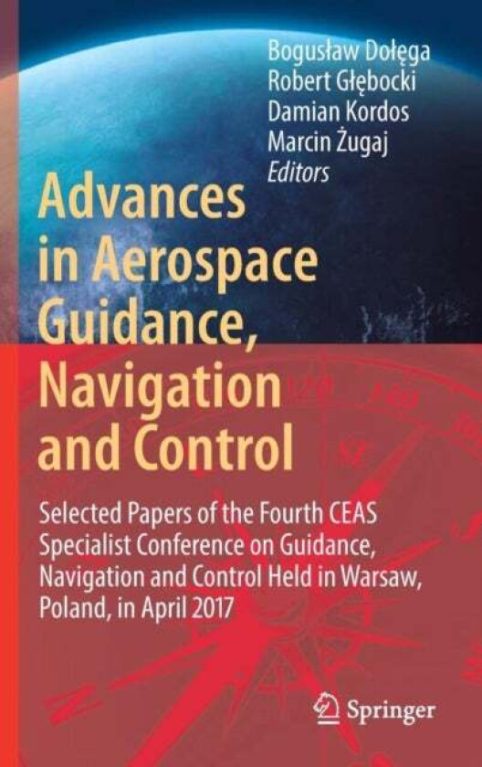Advances In Aerospace Guidance, Navigation And Control