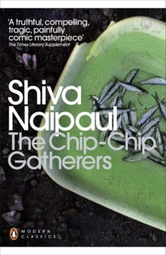 The Chip-Chip Gatherers av Shiva Naipaul