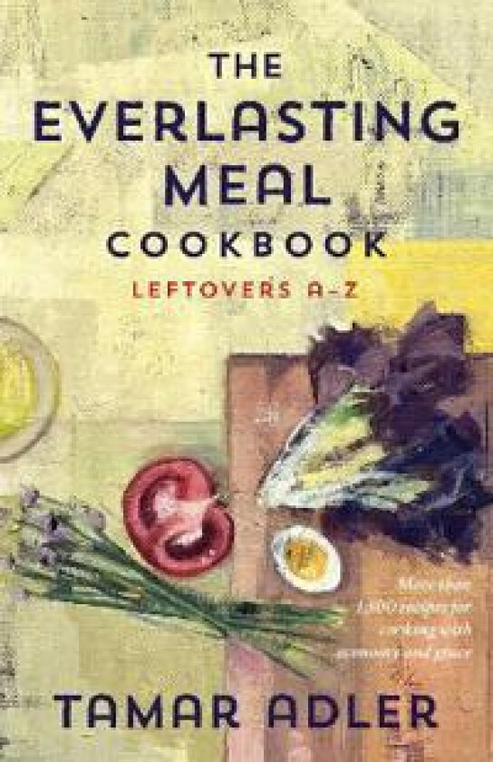 The Everlasting Meal Cookbook av Tamar Adler