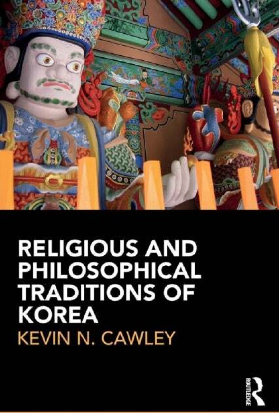 Religious and Philosophical Traditions of Korea av Kevin Cawley