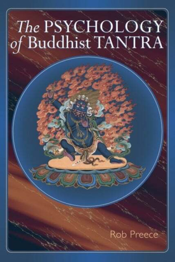 The Psychology Of Buddhist Tantra av Rob Preece