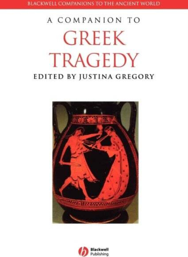 A Companion to Greek Tragedy av Justina (Smith College) Gregory