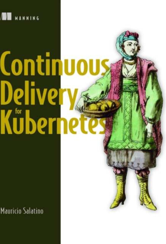 Continuous Delivery For Kubernetes Av Mauricio Salatino