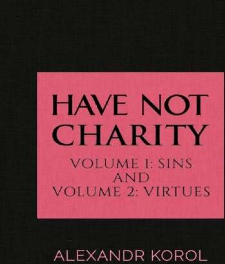 Have Not Charity - Volume 1: Sins and Volume 2: Virtues av Alexandr Korol