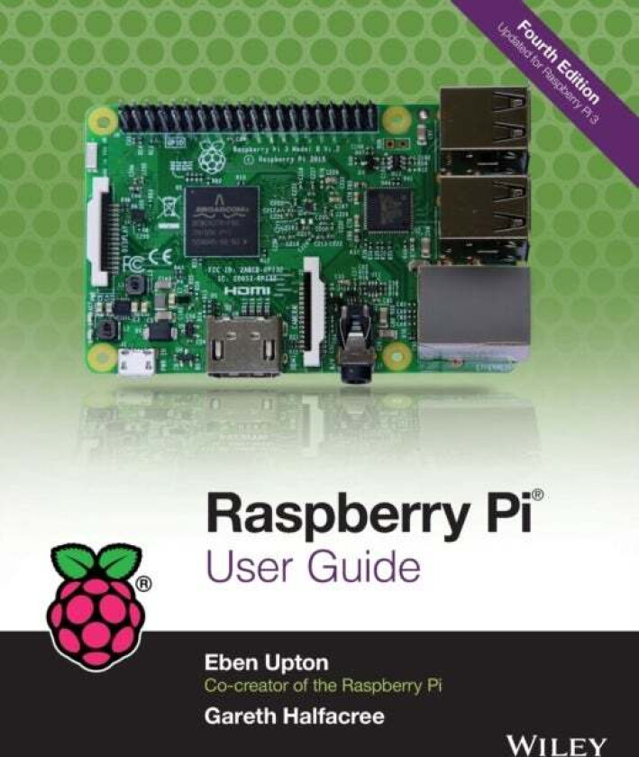 Raspberry Pi User Guide av Eben Upton, Gareth Halfacree