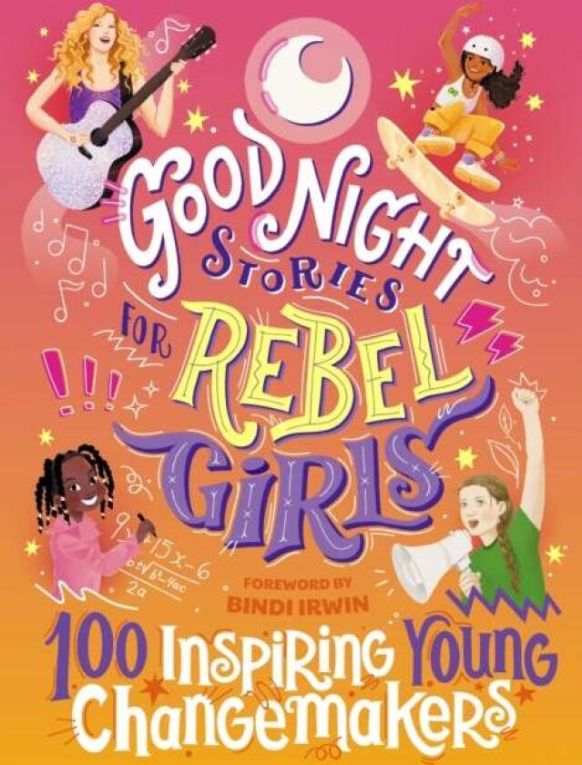 Good Night Stories for Rebel Girls: 100 Inspiring Young Changemakers av Jess Harriton, Maithy Vu, Bindi Irwin