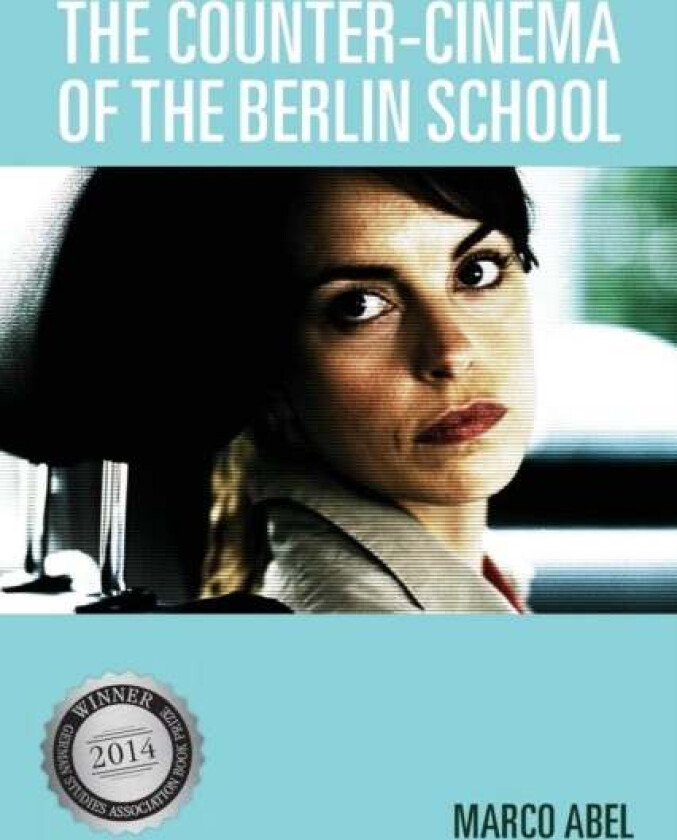 The Counter-Cinema of the Berlin School av Marco (Customer) Abel