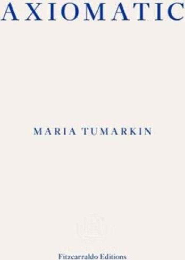 Axiomatic av Maria Tumarkin