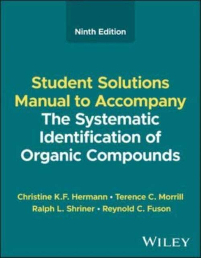 The Systematic Identification of Organic Compounds, Student Solutions Manual av Christine K. F. (Radford University Radford VA) Hermann, Terence C. (R