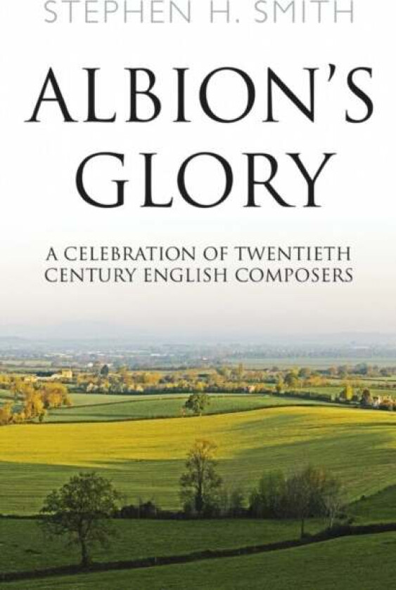 Albion's Glory av Stephen H. Smith