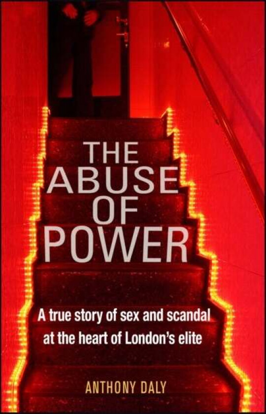 The Abuse of Power av Anthony Daly
