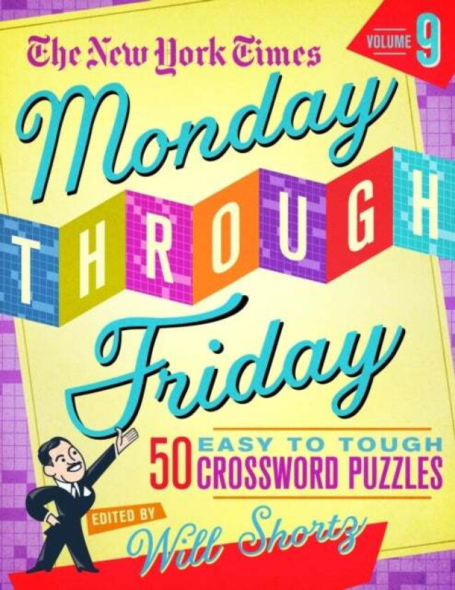 The New York Times Monday Through Friday Easy to Tough Crossword Puzzles Volume 9 av Will Shortz