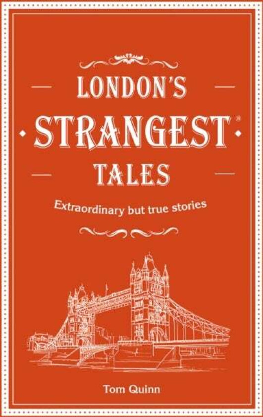 London's Strangest Tales av Tom Quinn