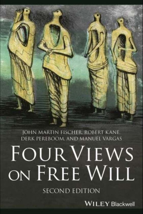 Four Views On Free Will Av John Martin (University Of California) Fischer, Robert (University Of Texas Austin) Kane, Derk (University Of Vermont Usa)