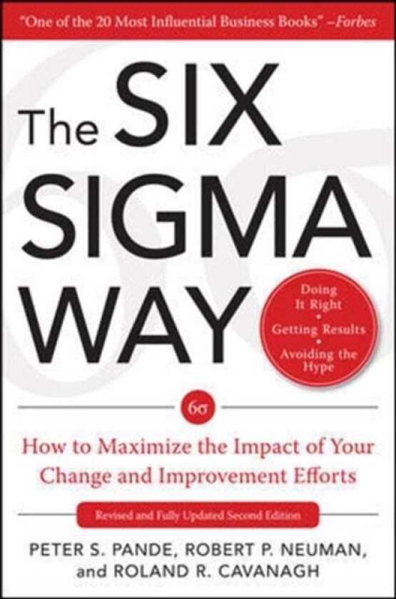 The Six Sigma Way: How to Maximize the Impact of Your Change and Improvement Efforts, Second editio av Peter Pande, Robert Neuman, Roland Cavanagh