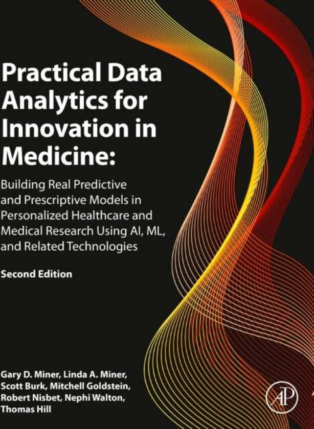 Practical Data Analytics for Innovation in Medicine av Gary D. (CEO M&M Predictive Analytics LLC Miner, Predictive Analytics Program UCI Adjunct P