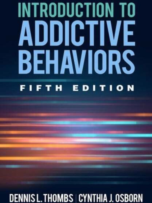 Introduction to Addictive Behaviors av Dennis L. Thombs, Cynthia J. Osborn