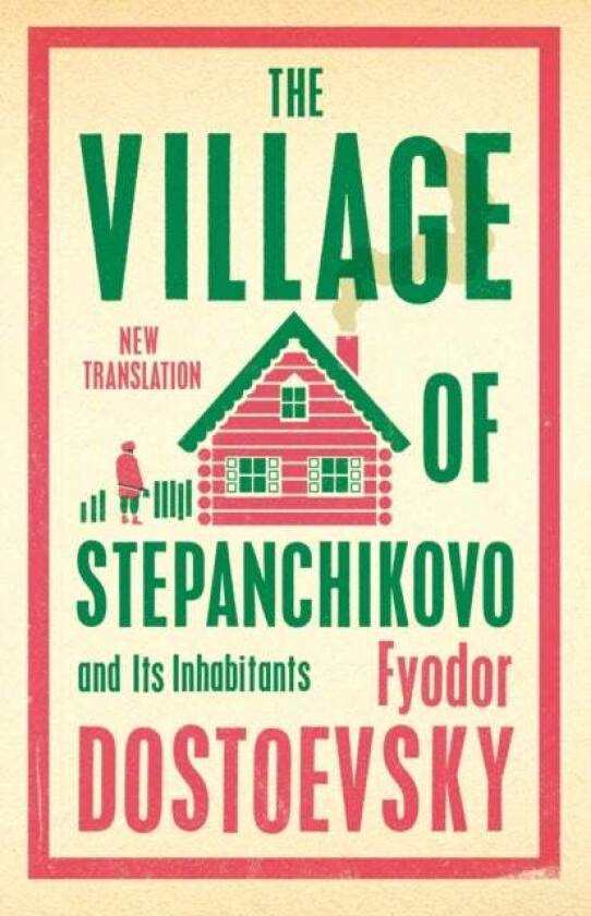 The Village of Stepanchikovo and Its Inhabitants av Fyodor Dostoevsky